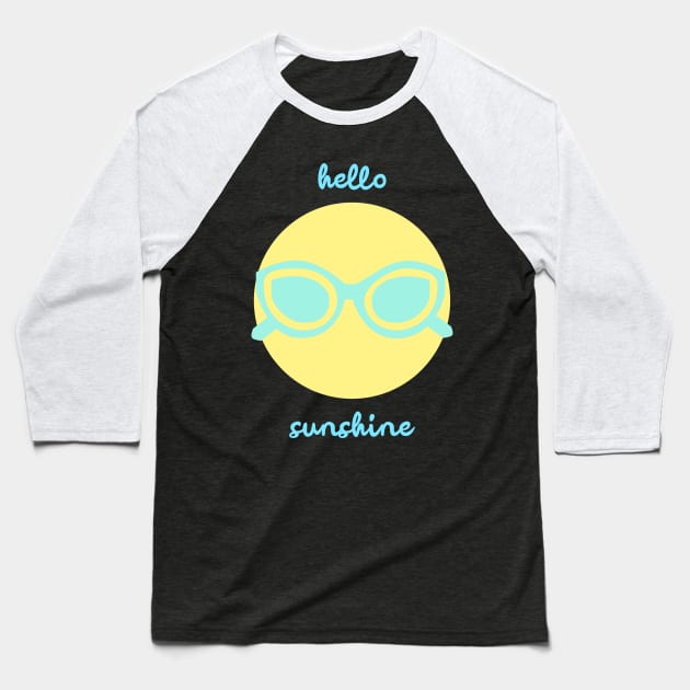 Hello Sunshine Sun With Blue Sunglasses Summer Vacation Outfit Baseball T-Shirt by BitterBaubles